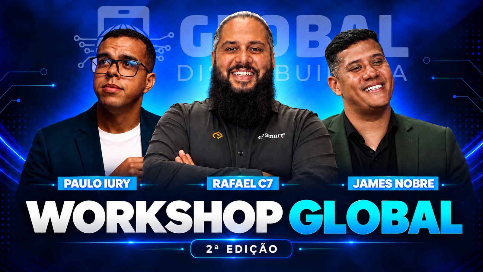 Workshop Global 2ª edição com Paulo Iury, Rafael C7 e James Nobre